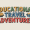 The True Meaning of Educational Travel Adventures
